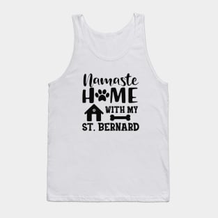 St. Bernard Dog - Namaste home with my St. Bernards Tank Top